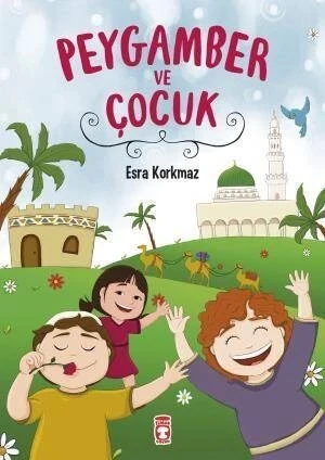 Peygamber Ve Çocuk. Esra Korkmaz Timaş