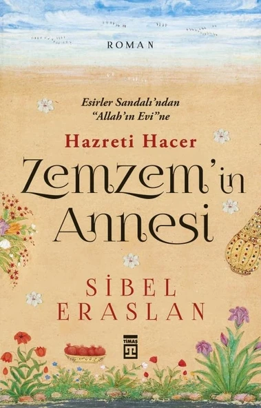 Hazreti Hacer Zemzemin Annesi Sibel Eraslan Timaş