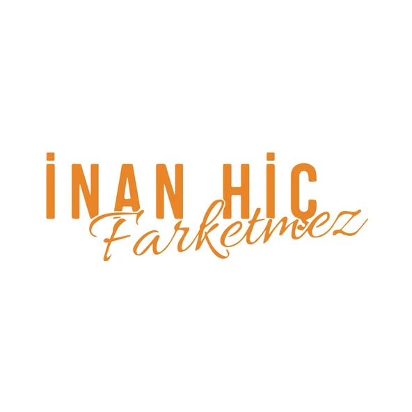 İnan Hiç Fark Etmez Sticker 17x17 Cm Turuncu
