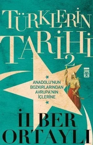 Türklerin Tarihi-2 İlber Ortaylı Timaş