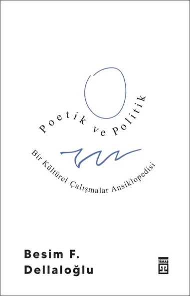 Poetik Ve Politik Besim Dellaloğlu Timaş