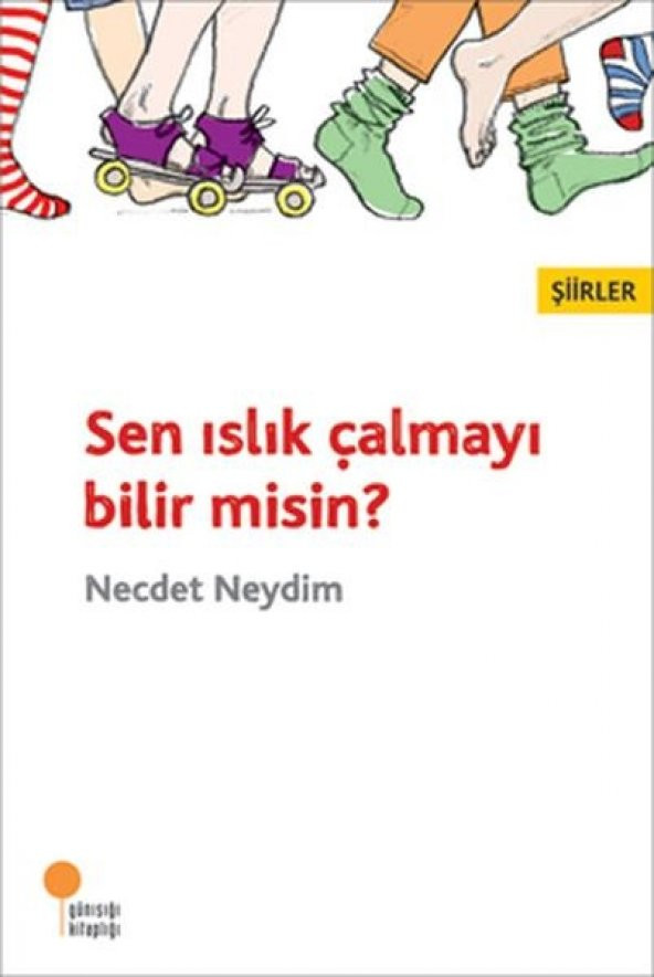 Günışığı Yayınları Sen Islık Çalmayı Bilir Misin ? Necdet Neydim