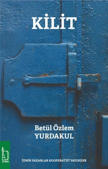 Kilit - Betül Özlem Yurdakul - İZYAKO Yayınları