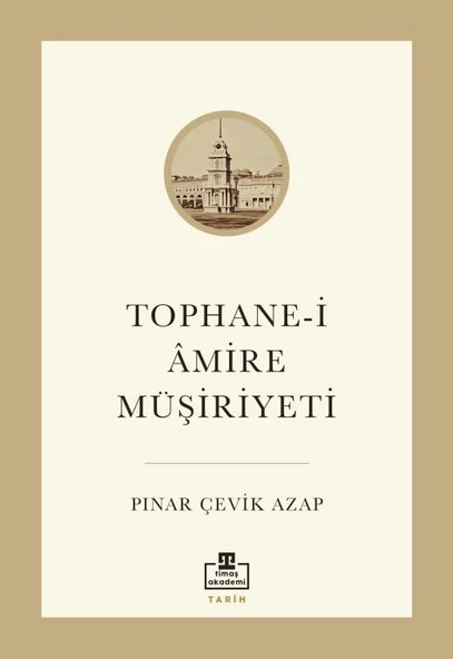 Tophanei Amirei Müşiriyeti Pınar Çevik Azap Timaş
