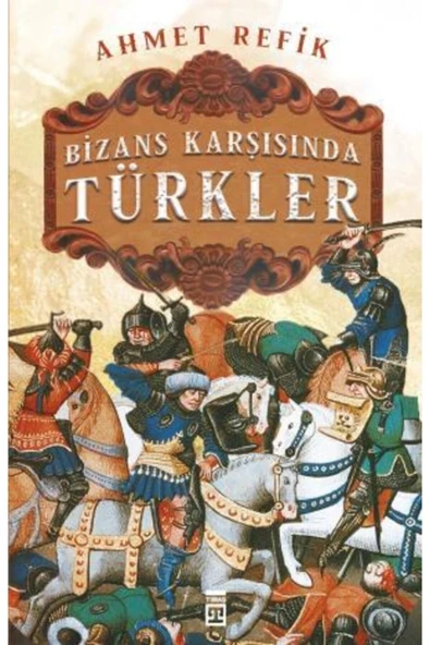 Bizans Karşısında Türkler Ahmet Refik Timaş - 2