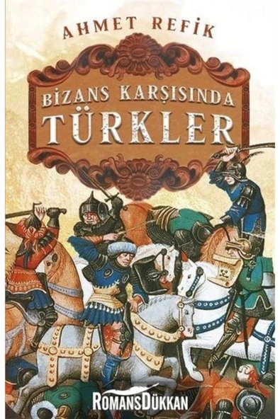Bizans Karşısında Türkler Ahmet Refik Timaş
