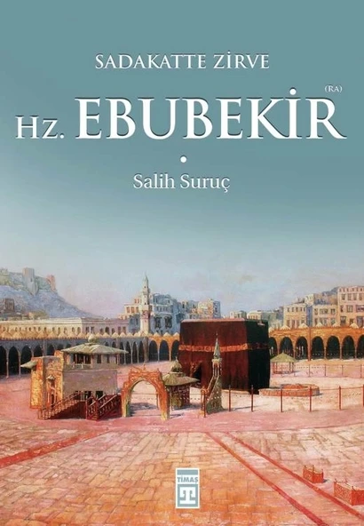 Sadakatte Zirve Hz.Ebubekir Salih Suruç - Timaş