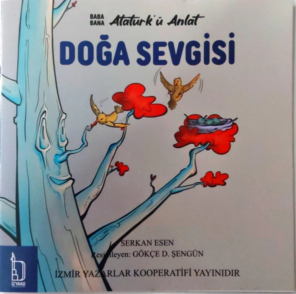 Baba Bana Atatürk'ü Anlat Doğa Sevgisi - Serkan Esen - İZYAKO Yayınları