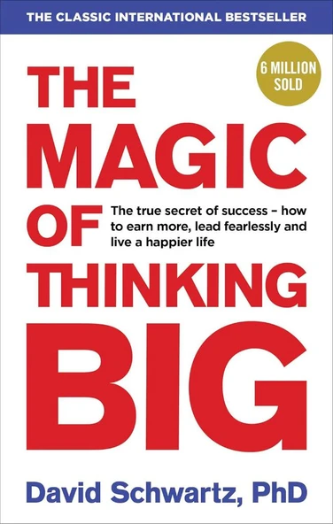 The Magic of Thinking Big David J Schwartz