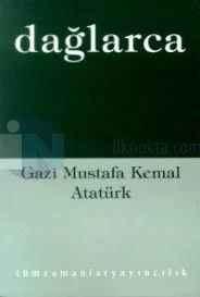 Gazi Mustafa Kemal Atatürk (O, 19 Mayıs Destanı, Anıtkabir) / Fazıl Hüsnü Dağlarca