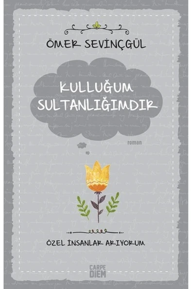 Kulluğum Sultanlığımdır. Ömer Sevinçgül Carpe Diem