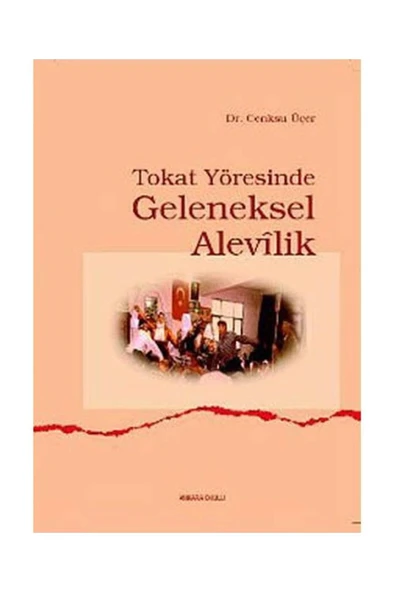 Tokat Yöresi̇Nde Geleneksel Alevi̇Li̇K - Ankara Okulu Yayınları
