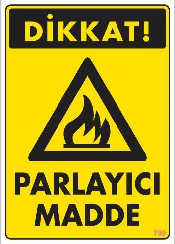 Dikkat Parlayıcı Madde Uyarı Levhası 25x35 KOD:799