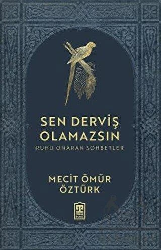 Sen Derviş Olamazsın - Ruhu Onaran Sohbetler - Mecit Ömür Öztürk - 1