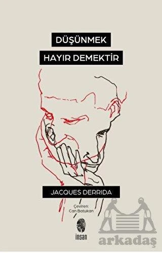 Düşünmek, Hayır Demektir - Jacques Derrida