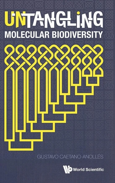 Untangling Molecular Biodiversity: Explaining Unity and Diversity Principles of Organization with Molecular Structure and Evolutionary Genomics Gustavo Caetano-Anolles ürün görseli 1