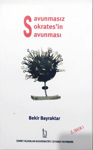 Savunmasız Sokrates'in Savunması - Bekir Bayraktar - İZYAKO Yayınları