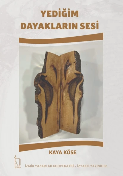 Yediğim Dayakların Sesi - Kaya Köse - İZYAKO Yayınları