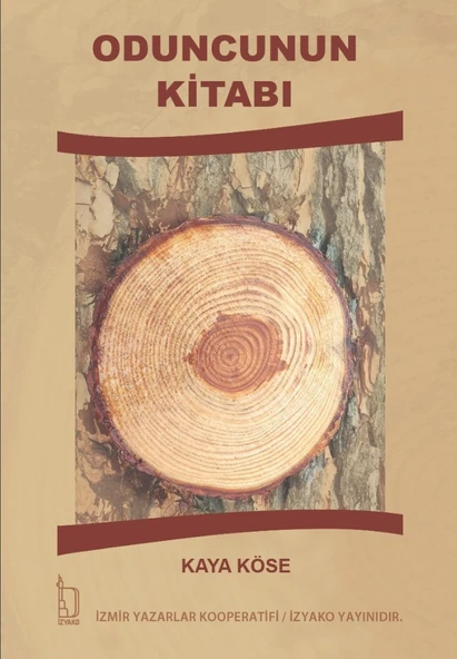 Oduncunun Kitabı - Kaya Köse - İZYAKO Yayınları