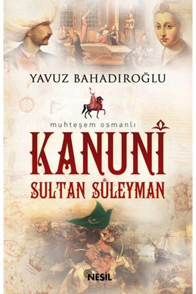 Kanuni Sultan Süleyman Yavuz Bahadıroğlu Nesil