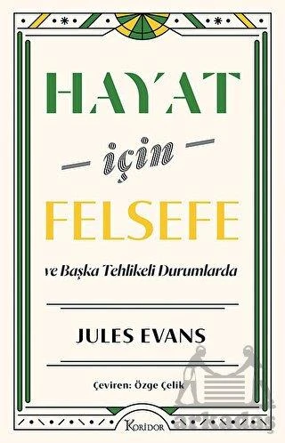 Hayat İçin Felsefe - Ve Başka Tehlikeli Durumlarda - Jules Evans - 1