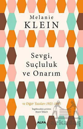 Sevgi, Suçluluk Ve Onarım - Melanie Klein