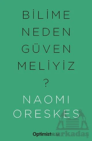 Bilime Neden Güvenmeliyiz? - Naomi Oreskes - 1