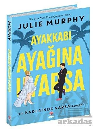 Ayakkabı Ayağına Uyarsa - Julie Murphy