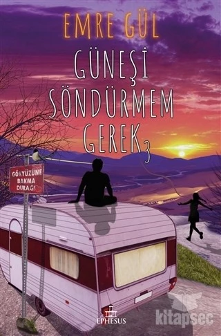 GÜNEŞİ SÖNDÜRMEM GEREK 3 EPHESUS YAYINLARI (CİLTLİ) EMRE GÜL