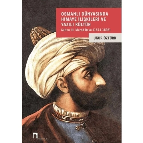 Osmanlı Dünyasında Himaye İlişkileri Ve Yazılı Kültür Uğur Öztürk