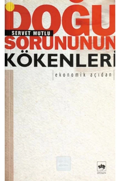 Doğu Sorununun Kökenleri: Ekonomik Açıdan-S.Mutlu-Ötüken