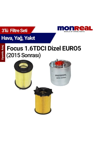Monreal 3 Focus 1.6TDCI Dizel EURO5 2015 Sonrası Filtre Seti (Hava-Yağ-Yakıt)-