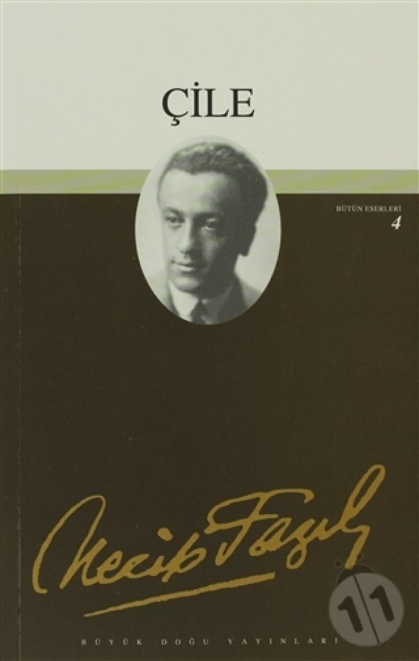 ÇİLE - Necip Fazıl Kısakürek - Büyükdoğu yayınları - 100 TEMEL ES