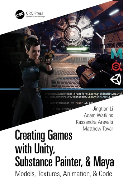 Creating Games with Unity, Substance Painter, & Maya: Models, Textures, Animation, & Code Jingtian Li Watkins ürün görseli