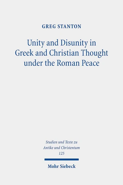 Unity and Disunity in Greek and Christian Thought Under the Roman Peace (Studien Und Texte zu Antike und Christentum / Studies and Texts in Antiquity and Christianity, 125) Greg Stanton ürün görseli