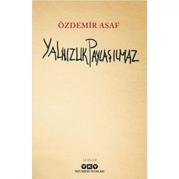 Yalnızlık Paylaşılmaz- Aşk Şiirleri - 
Özdemir Asaf