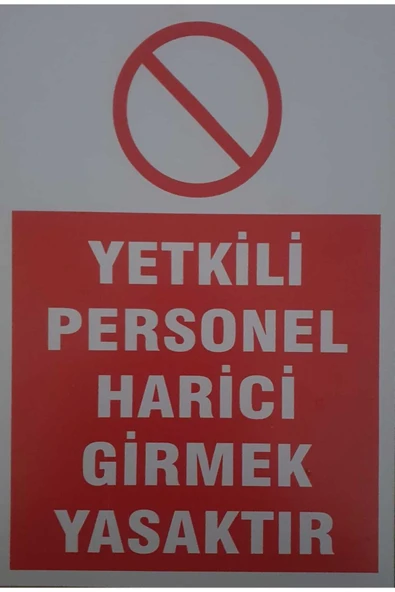 ünal grup  Yetkili Personel Harici Girmek Yasaktır Uyarı Levhası 25*35 M