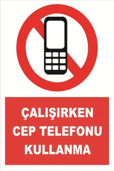 ünal grup  Iş Güvenliği İkaz Levhası Çalışırken Cep Telefonu Kullanma 20x30 cm