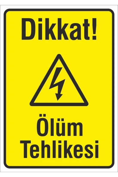 ünal grup  Iş Güvenliği Uyarı Levhası 24x34 Cm. (DİKKAT ÖLÜM TEHLİKESİ) (İG022)