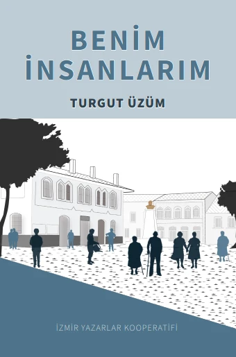 Benim İnsanlarım - Turgut Üzüm - İZYAKO Yayınları