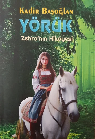 Yörük Zehra'nın Hikayesi - Kadir Başoğlan - İZYAKO Yayınları