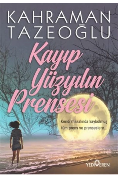 Kayıp Yüzyılın Prensesi - Kahraman Tazeoğlu - Yediveren Yayınları