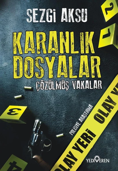 Karanlık Dosyalar : Çözülmüş Vakalar - Sezgi Aksu - Yediveren yay