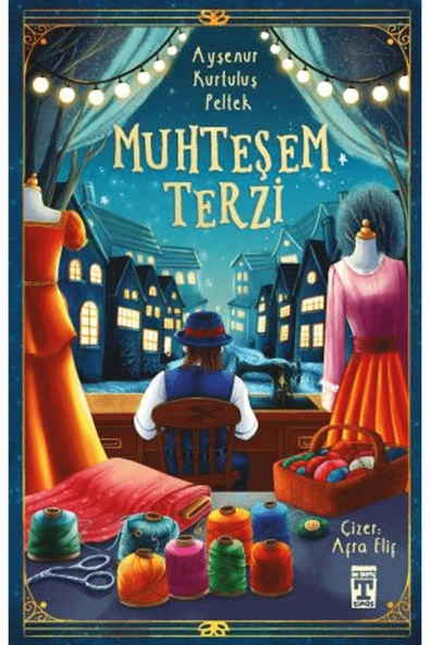 Muhteşem Terzi / Ayşenur Kurtuluş Peltek / Genç Timaş / 9786259414973