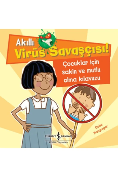 Akıllı Virüs Savaşçısı ! - Çocuklar Için Sakin Ve Mutlu Olma Kılavuzu - Eloise Macgregor
