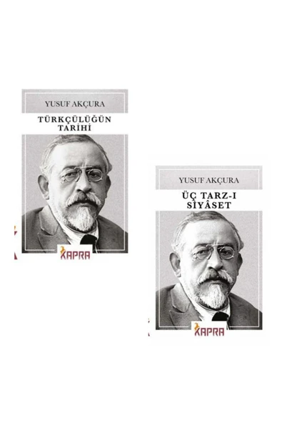 Türkçülüğün Tarihi / Üç Tarz-ı Siyaset -Yusuf AKÇURA