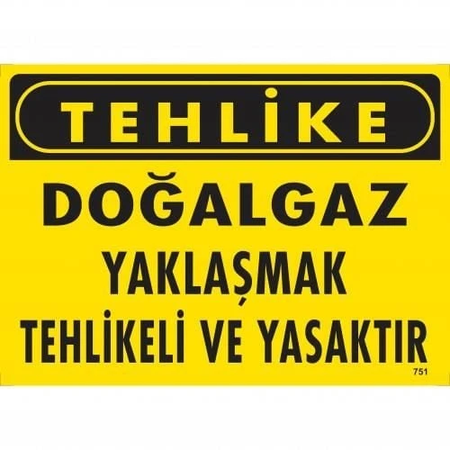 Tehlike Doğalgaz Yaklaşmak Tehlikeli Ve Yasaktır Uyarı Levhası 25x35 KOD:751 - 7