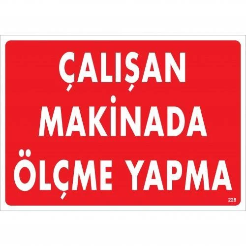Avmdepo Çalışan Makinada Ölçme Yapma Uyarı Levhası 25x35 KOD:228 - 5