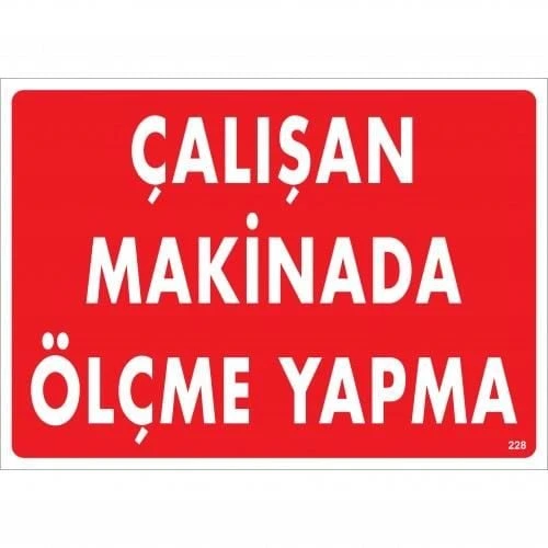 Avmdepo Çalışan Makinada Ölçme Yapma Uyarı Levhası 25x35 KOD:228 - 9