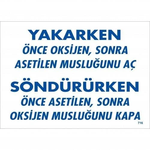 Yakarken Önce Oksijen Sonra Asetilan Musluğunu Aç Söndürüken Önce Uyarı Levhası 25x35 KOD:716 - 8